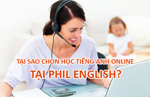 Tại sao nên chọn học tiếng Anh online tại Phil English?